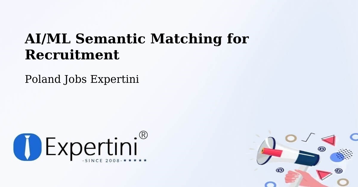 AI/ML Semantic Matching for Recruitment - Poland Jobs Expertini